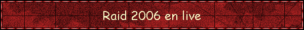 Raid 2006 en live