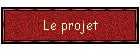 Le projet